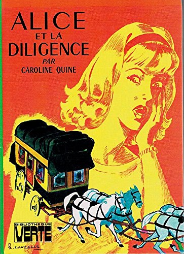 Alice et la diligence : Collection : Bibliothèque verte cartonnée & illustrée