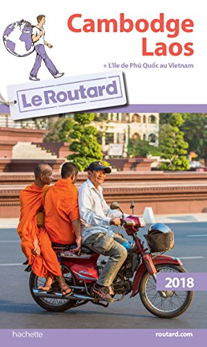 Guide du Routard Cambodge Laos 2018: + l'île de Phù Quoc au Vietnam