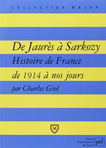 De Jaurès à Sarkozy : Histoire de France de 1914 à nos jours