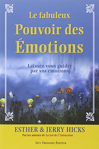 Le fabuleux Pouvoir des Émotions - Laissez-vous guider par vos émotions...