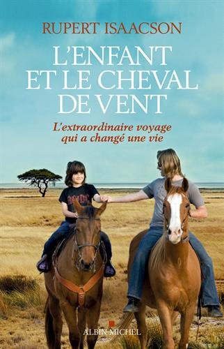 L'Enfant et le cheval de vent: L'extraordinaire voyage qui a changé une vie